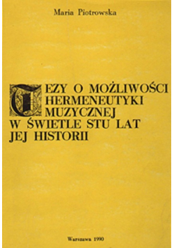 Tezy o możliwości hermeneutyki muzycznej w świetle stu lat jej historii