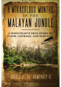 8 Miraculous Months In The Malayan Jungle
