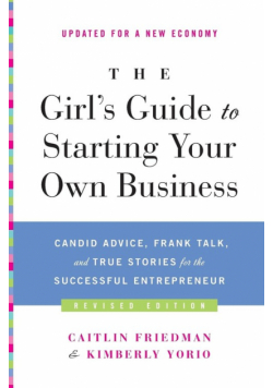 Girl's Guide to Starting Your Own Business (Revised Edition), The