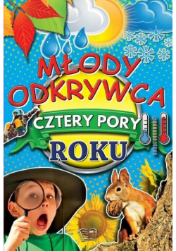 Młody odkrywca. Cztery pory roku