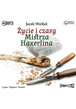 Życie i czasy Mistrza Haxerlina audiobook
