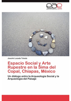 Espacio Social y Arte Rupestre En La Sima del Copal, Chiapas, Mexico