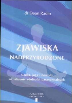Zjawiska nadprzyrodzone. Nauka, joga i dowody...