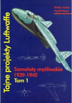 Tajne projekty Luftwaffe tom 1 Samoloty myśliwskie 1939 1945