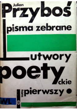 Przyboś Pisma zebrane Utwory poetyckie Tom I