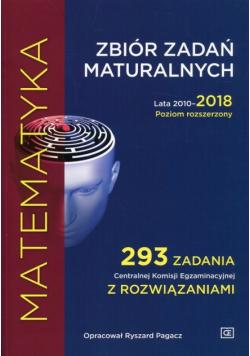 Matematyka Zbiór zadań maturalnych Lata 2010-2018 Poziom rozszerzony