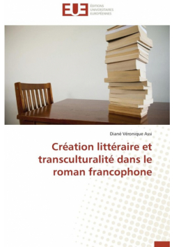 Création littéraire et transculturalité dans le roman francophone