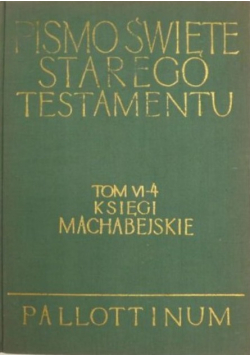 Pismo Święte Starego Testamentu, Tom IV Część 4 Księgi Machabejskie
