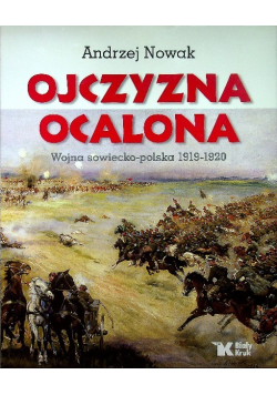 Ojczyzna ocalona Wojna sowiecko polska 1919 - 1920