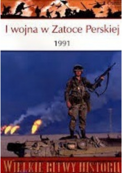 Wielkie bitwy historii I wojna w Zatoce Perskiej 1991