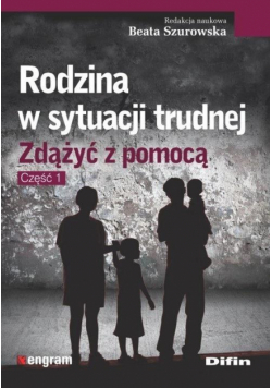 Rodzina w sytuacji trudnej. Zdążyć z pomocą cz.1