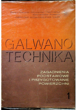 Zagadnienia podstawowe i przygotowanie powierzchni Tom 1 Galwanotechnika