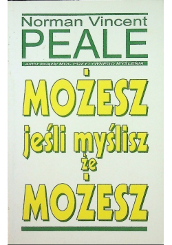 Możesz jeśli myślisz że możesz