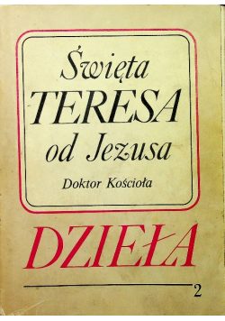 Święta Teresa od Jezusa Dzieła Tom 2