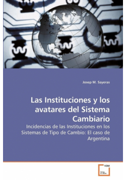 Las Instituciones y los avatares del             Sistema Cambiario