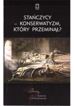 Stańczycy konserwatyzm, który przeminął?