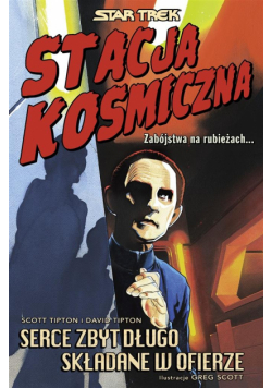 Star Trek. Stacja kosmiczna. Serce zbyt długo..