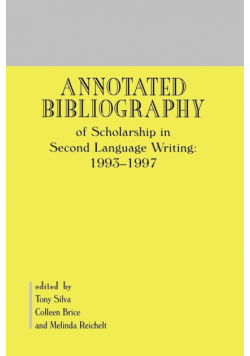Annotated Bibliography of Scholarship in Second Language Writing