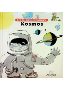 Kosmos Moje małe encyklopedie Larousse'a