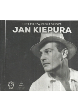 Jan Kiepura. Usta Milczą Dusza Śpiewa CD