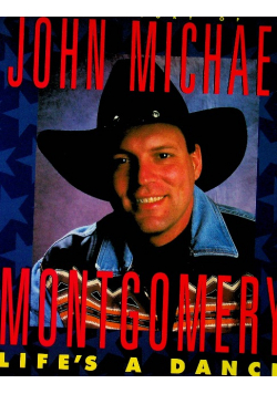 Lifes a Dance the story of John Michael Montgomery