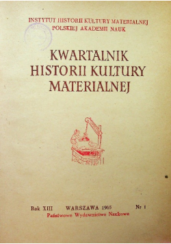 Kwartalnik historii kultury materialnej Rok XIII Nr 1 do 4 / 1965