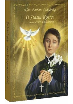 O Stasiu Kostce patronie dzieci i młodzieży