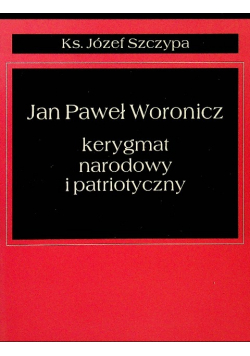 Jan Paweł Woronicz Kerygmat narodowy i patriotyczny