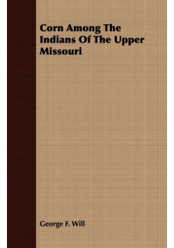 Corn Among The Indians Of The Upper Missouri