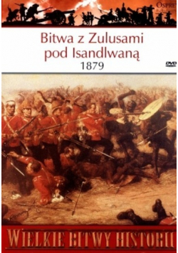 Wielkie bitwy historii Bitwa z Zulusami pod Isandlwaną z DVD