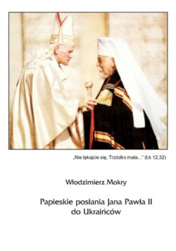 Papieskie posłania Jana Pawła II do Ukraińców