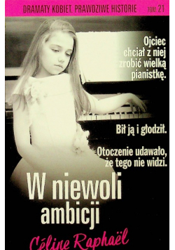 Dramaty kobiet prawdziwe historie Tom 21 W niewoli ambicji
