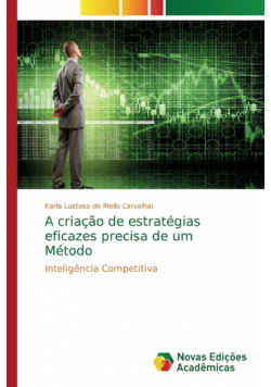 A criação de estratégias eficazes precisa de um Método