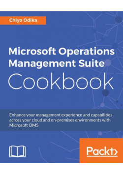 Microsoft Operations Management Suite Cookbook