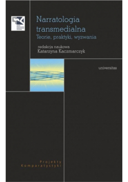 Narratologia transmedialna. Teorie, praktyki, wyz.