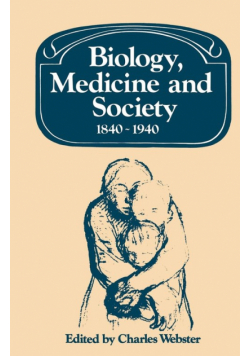 Biology, Medicine and Society 1840 1940