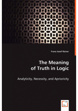 The Meaning of Truth in Logic