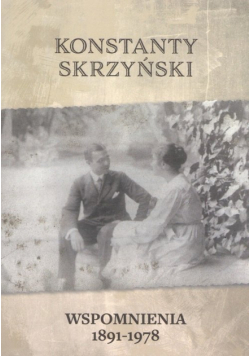 Wspomnienia 1891-1978 Konstanty Skrzyński /ASP Adam Skrzyński