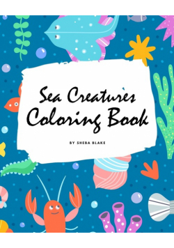 Sea Creatures Coloring Book for Children (8x10 Coloring Book / Activity Book)