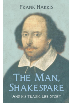 The Man, Shakespeare - And his Tragic Life Story