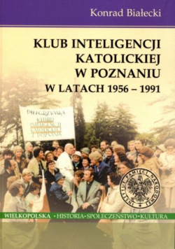 Klub Inteligencji Katolickiej w Poznaniu w latach 1956 - 1991