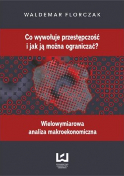 Co wywołuje przestępczość i jak ją można ograniczać