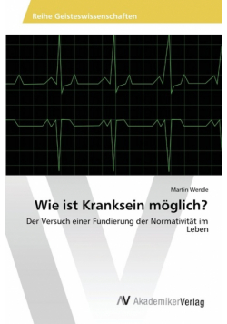Wie ist Kranksein möglich?