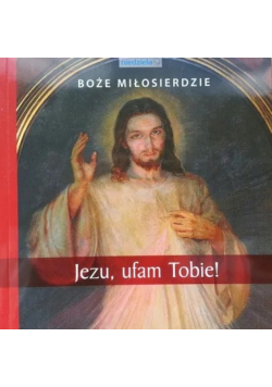 Boże Miłosierdzie Jezu ufam Tobie