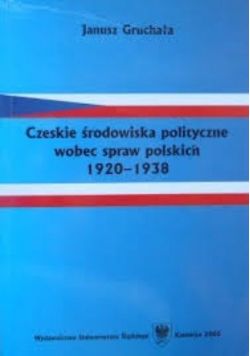 Czeskie środowiska polityczne wobec spraw polskich 1920-1938
