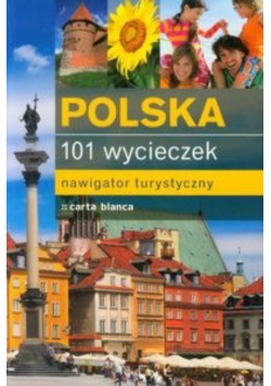 Polska 101 wycieczek Nawigator turystyczny