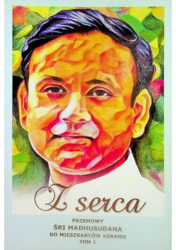Z serca przemowy Śri Madhusudana do mieszkańców Aśrami Tom 1