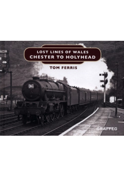 Lost Lines of Wales - Chester to Holyhead