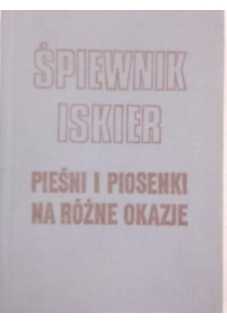 Śpiewnik Iskier Pieśni i piosenki na różne okazje