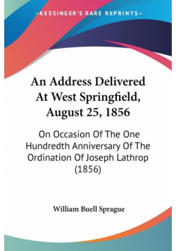 An Address Delivered At West Springfield, August 25, 1856